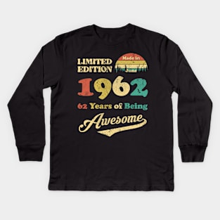 Made In June 1962 62 Years Of Being Awesome 62nd Birthday Kids Long Sleeve T-Shirt